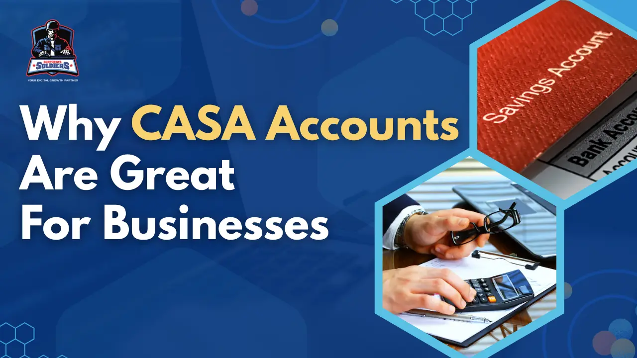 Why CASA Accounts Are Great for Businesses